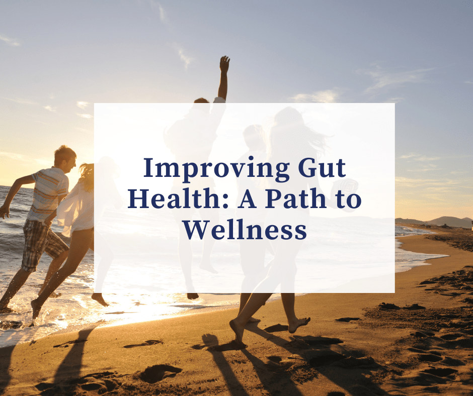 Improving Gut Health: A Path to Wellness