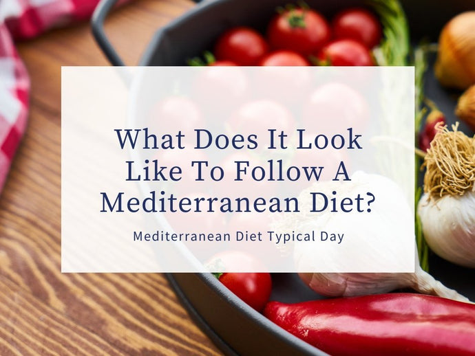 What does it look like to follow a Mediterranean Diet